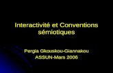 Interactivité et Conventions sémiotiques Pergia Gkouskou-Giannakou ASSUN-Mars 2006.