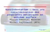 L Séminaire Roberval 4 Nov 2004 Nanoindentation : Vers une caractérisation des propriétés mécaniques en extrême surface Pierre-Emmanuel Mazeran Michel.