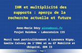 Journée Intech Device Independence – Page 1 IHM et multiplicité des supports : aperçu de la recherche actuelle et future Anne-Marie Déry pinna@essi.fr.
