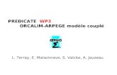 PREDICATE WP3 ORCALIM-ARPEGE modèle couplé L. Terray, E. Maisonnave, S. Valcke, A. Jouzeau.