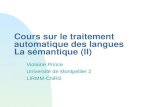 Cours sur le traitement automatique des langues La sémantique (II) Violaine Prince Université de Montpellier 2 LIRMM-CNRS.