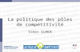 La politique des pôles de compétitivité Simon ULMER.