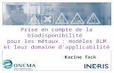 Prise en compte de la biodisponibilité pour les métaux : modèles BLM et leur domaine dapplicabilité Karine Tack.