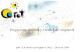 1 Programme scientifique et date de lancement par Le Comité scientifique CoRoT, 29 Aout 2006.