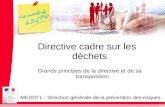 Introduction Directive cadre sur les déchets Grands principes de la directive et de sa transposition MEDDTL - Direction générale de la prévention des risques.