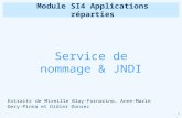 - 1 - Module SI4 Applications réparties Service de nommage & JNDI Extraits de Mireille Blay-Fornarino, Anne-Marie Dery-Pinna et Didier Donsez.