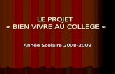 LE PROJET « BIEN VIVRE AU COLLEGE » Année Scolaire 2008-2009.