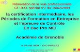 La Certification intermédiaire – Bac Pro MEI LP Pravaz - le 20 mai 2009 Rénovation de la voie professionnelle Cf.: B.O. spécial n°2 du 19/02/2009 la certification.