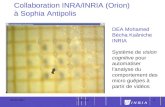 1 30/05/2007S. Moisan1 Collaboration INRA/INRIA (Orion) à Sophia Antipolis DEA Mohamed Bécha Kaâniche INRIA Système de vision cognitive pour automatiser.