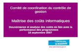 1 Comité de coordination du contrôle de gestion Maîtrise des coûts informatiques Gouvernance et analyse des coûts en lien avec la performance des programmes.