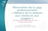 Rénovation de la voie professionnelle « Métiers de la relation aux clients et aux usagers » Formation des Professeurs de vente Académie de Poitiers Sous.