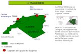 Le MAGHREB MAROC Le MAGHREB est un ensemble constitué de trois pays : Maroc, Algérie,Tunisie. Alger Tunis Rabat MAURITANIE NIGER LIBYE MALI Océan Atlantique.