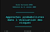 J-F. Aubry RP2E janvier 20091 ___________ Approches probabilistes dans lévaluation des risques __________ Ecole Doctorale RP2R Séminaire du 15 Janvier.
