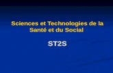 Sciences et Technologies de la Santé et du Social ST2S Sciences et Technologies de la Santé et du Social ST2S.