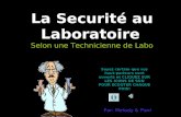 La Securité au Laboratoire Selon une Technicienne de Labo Par: Melody & Pani Soyez certain que vos haut- parleurs sont ouverts et CLIQUEZ SUR LES ICONS.