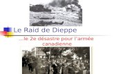 Le Raid de Dieppe …le 2e désastre pour larmée canadienne.