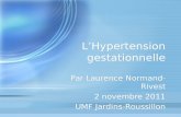 LHypertension gestationnelle Par Laurence Normand-Rivest 2 novembre 2011 UMF Jardins-Roussillon Par Laurence Normand-Rivest 2 novembre 2011 UMF Jardins-Roussillon.