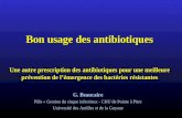 Bon usage des antibiotiques Une autre prescription des antibiotiques pour une meilleure prévention de lémergence des bactéries résistantes G. Beaucaire.