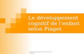 Cognitive développementale IFSI 2013 1ère année Le développement cognitif de lenfant selon Piaget.