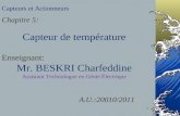 Capteurs et Actionneurs Chapitre 5: Capteur de température Enseignant: Mr. BESKRI Charfeddine Assistant Technologue en Génie Électrique A.U.:20010/2011.