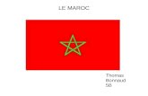 LE MAROC Thomas Bonnaud 5B. Sommaire: Le Maroc. Où se trouve le Maroc ? Mes vacances au Maroc. Photo des mes vacances. Les religions. Les monuments historiques.