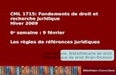 Cecilia Tellis, Law Librarian Brian Dickson Law Library CML 1715: Fondements de droit et recherche juridique Hiver 2009 6 e semaine : 9 février Les règles.