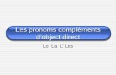 Les pronoms compléments dobject direct Le La L Les.