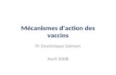 Mécanismes daction des vaccins Pr Dominique Salmon Avril 2008.