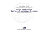 Réseau e-Régional de Centres Sociétaux Locaux Réseau e-Régional de Centres Sociétaux Locaux Royaume du Maroc e-Région Province dEssaouira Global e-Society.