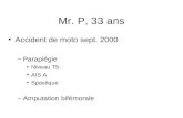Mr. P, 33 ans Accident de moto sept. 2000 –Paraplégie Niveau T5 AIS A Spastique –Amputation bifémorale.