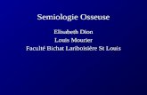Semiologie Osseuse Elisabeth Dion Louis Mourier Faculté Bichat Lariboisière St Louis.