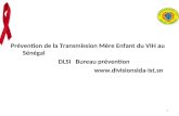 1 Prévention de la Transmission Mère Enfant du VIH au Sénégal DLSI Bureau prévention .