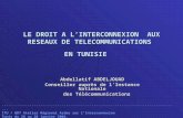 LE DROIT A LINTERCONNEXION AUX RESEAUX DE TELECOMMUNICATIONS EN TUNISIE LE DROIT A LINTERCONNEXION AUX RESEAUX DE TELECOMMUNICATIONS EN TUNISIE Abdellatif.