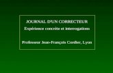 JOURNAL D'UN CORRECTEUR Expérience concrète et interrogations Professeur Jean-François Cordier, Lyon.