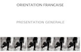 ORIENTATION FRANCAISE PRESENTATION GENERALE. ORIENTATION FRANCAISE Karine GAULTIER BUREAU: 1er étage du lycée HORAIRES DACCUEIL:Mardi: 9h00 - 15h00.