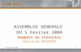 5 Février 2008 1 ASSEMBLEE GENERALE DU 5 Février 2008 Rapport du trésorier Christine BESSODES.