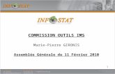 1 COMMISSION OUTILS IMS Marie-Pierre GIRONIS Assemblée Générale du 11 Février 2010.