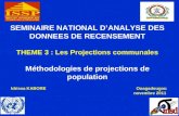 SEMINAIRE NATIONAL DANALYSE DES DONNEES DE RECENSEMENT THEME 3 : Les Projections communales Méthodologies de projections de population Idrissa KABOREOuagadougou.