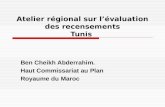 Atelier régional sur lévaluation des recensements Tunis Ben Cheikh Abderrahim. Haut Commissariat au Plan Royaume du Maroc.