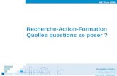 Recherche-Action-Formation Quelles questions se poser ? Bernadette Charlier didactic@unifr.ch  BIE 14 juin 20006.