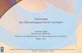 Concept n Concept du Développement humain Cecilia Ugaz Directrice Adjointe Bureau du Rapport sur le Développement humain New York BMRDH/BRA Atelier Technique.