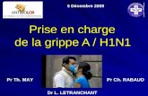 Prise en charge de la grippe A / H1N1 5 Décembre 2009 Pr Th. MAYPr Ch. RABAUD Dr L. LETRANCHANT.