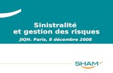 Sinistralité et gestion des risques JIQH. Paris, 8 décembre 2008.