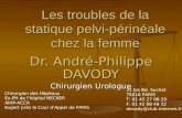 Les troubles de la statique pelvi-périnéale chez la femme Dr. André-Philippe DAVODY Chirurgien Urologue Chirurgien des Hôpitaux Ex-PH de lhôpital NECKER.
