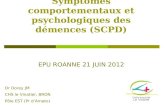 Symptômes comportementaux et psychologiques des démences (SCPD) Dr Dorey JM CHS le Vinatier, BRON Pôle EST (Pr dAmato) EPU ROANNE 21 JUIN 2012.