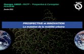 PROSPECTIVE et INNOVATION La mutation de la mobilité urbaine Georges AMAR - RATP - Prospective & Conception innovante Janvier 2011.
