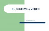 DU SYSTEME A MERISE Éric Lahargoue. Le système dinformation de gestion Chapitre 1.