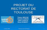 21 Février 2005 Projet du rectorat de Toulouse 1 PROJET DU RECTORAT DE TOULOUSE Thierry BRICHE Vincent CARON Julien GARCIA Brice ROBERT.
