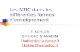Les NTIC dans les différentes formes denseignement F. KOHLER SPIE-EAO & ANADIM f.kohler@chu-nancy.fr f.kohler@wanadoo.fr.