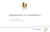 Régression ou corrélation Professeur E. Albuisson > CHU et Faculté de Médecine.